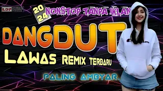 ALBUM DANGDUT REMIX NONSTOP 2024 | LAGU DANGDUT REMIX TERBAIK DAN TERPOPULER FULL BASS