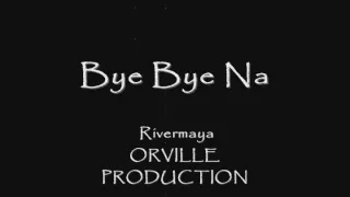 Bye Bye Na - Rivermaya - Lyrics