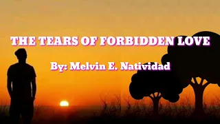 The Tears of Forbidden Love by: Melvin E. Natividad