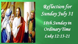 Reflection for Sunday July 31, 18th Sunday in Ordinary Time: Luke 12:13-21