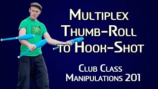 Multiplex Thumb-Roll to Hook Shot Juggling Tutorial - Club Class Manipulations