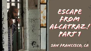 Escape From Alcatraz | San Francisco CA | No Good For Nobody | Part 1