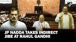 BJP President JP Nadda takes indirect jibe at Rahul Gandhi, leaves Rajya Sabha MPs in splits