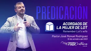 Predicación: Acordaos de la mujer de Lot - Pastor José Manuel Rodríguez - CVC Cancún