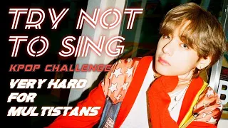KPOP TRY NOT TO SING OR DANCE | VERY HARD FOR MULTISTANS