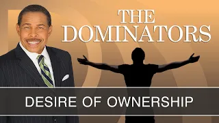 Desire of Ownership - The Dominators