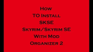 How to Install Skyrim Script Extender (SKSE) with Mod Organizer 2