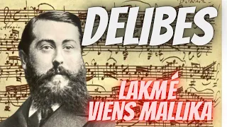 LEO DELIBES - LAKMÉ - VIENS MALLIKA