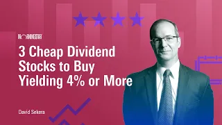 3 Cheap Dividend Stocks to Buy Yielding 4% or More
