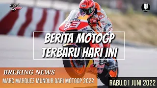 Berita Motogp Hari ini | Marc Marquez Mundur Dari Motogp 2022 | Rabu,01 Juni 2022