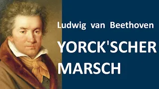 Ludwig van Beethoven (1770-1827): Yorck'scher Marsch (WoO 18)