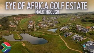🇿🇦Luxury Estate - Eye Of Africa Residential and Golf Estate Walkthrough✔️