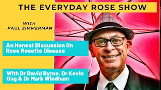 The Everyday Rose Show. A Discussion About Rose Rosette Disease