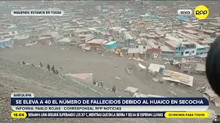 Arequipa: Indeci confirma 15 fallecidos y dos desaparecidos debido al huaico en Secocha