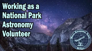 Feature: "Working as a National Park Astronomy Volunteer"