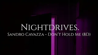 Sandro Cavazza - Don't Hold Me (8D Version)