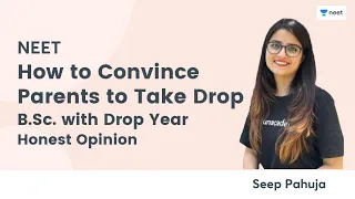 How to Convince Parents to Take Drop | B.Sc. with Drop Year | Honest Opinion | NEET | Seep Pahuja