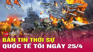 Toàn cảnh thời sự quốc tế tối 25/4: Ukraine có thể dùng tên lửa do Mỹ cung cấp tấn công cầu Crimea