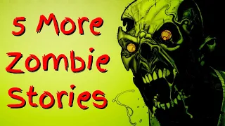 5 More Zombie Stories