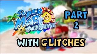 Super Mario Sunshine With Glitches - Part 2: Yoshi Skips and Horrible Flips