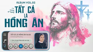 Album Thánh Ca | Tất Cả Là Hồng Ân Vol.2 (Sr. Hoàng Phương Dòng MTG Vinh) #studiothánhca