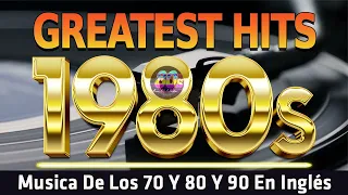 Musica De Los 80 y 90 - Las Mejores Canciones De Los 80 - 80s Music Greatest Hits