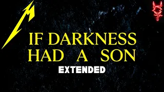 Metallica: If Darkness Had A Son (Extended Version)