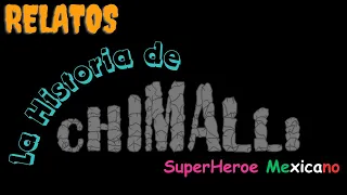 RELATOS video 23 | La Historia de CHIMALLI