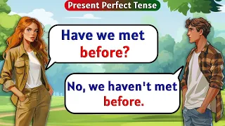 English Conversation Practice for Beginners | Present Perfect Tense | English Speaking Practice