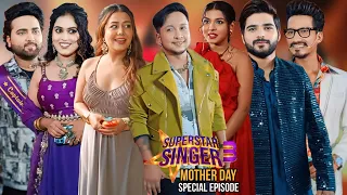 UNCUT –Superstar Singer 3 | Mothers Day Special Episode | Arunita Kanjilal, Pawandeep Rajan, Neha