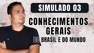 Simulado 03 - Conhecimentos Gerais do Brasil e do Mundo - Questões para Concursos