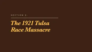 Commemorating Tulsa's 1921 Tulsa Race Massacre: Section 2 - The 1921 Tulsa Race Massacre