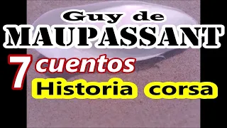 Guy de Maupassant/Historia corsa/Recuerdo/Condenado a muerte/Condecorado/El guarda/asesino