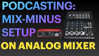 PODCAST with REMOTE GUESTS tutorial on an ANALOG MIXER - with MIX-MINUS setup