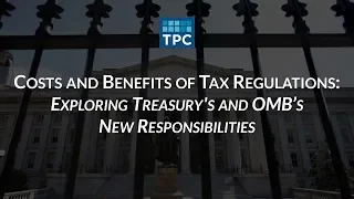 Costs and Benefits of Tax Regulations: Exploring Treasury's and OMB’s New Responsibilities