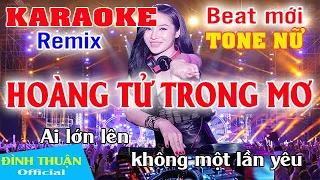 Hoàng Tử Trong Mơ Karaoke Remix Tone Nữ Dj Cực hay 2021