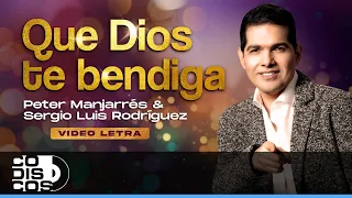 Que Dios Te Bendiga, Peter Manjarrés Y Sergio Luis Rodriguez - Video Letra