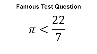 Legendary test question - π is less than 22/7