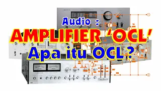 Amplifier OCL | Apa itu OCL ?