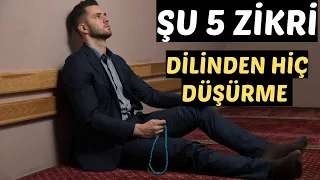 ŞU 5 ZİKRİ HİÇ DİLİNDEN DÜŞÜRME - FAZİLETLİ ZİKİR DUA