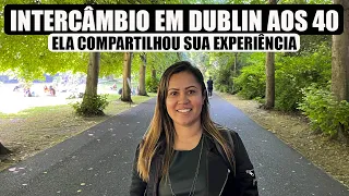 Ela chegou em Dublin há 2 meses e compartilha como está sendo o intercâmbio