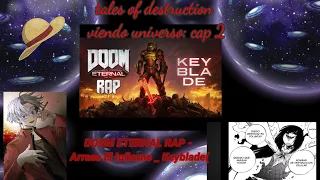 tales of destruction viendo universo:cap 2 DOOM ETERNAL RAP - Arrasa El Infierno _ Keyblade