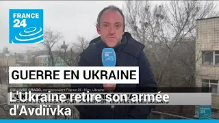 L'Ukraine retire son armée d'Avdiïvka pour "préserver" les vies de ses soldats • FRANCE 24