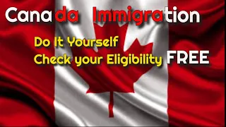 How To Check Your Eligibility Yourself Free - Canada Immigration 2023