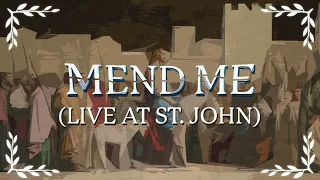 Mend Me (Live at St. John)