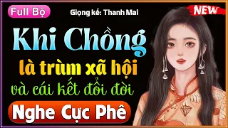 Truyện Đêm Khuya Việt Nam: Khi Chồng Là Trùm Xã Hội Đen | Full Tâm Sự Thầm Kín 2022 #mcthuymai