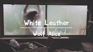 Wolf Alice - White Leather [Lyrics]