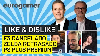 Like & Dislike: E3 2022 cancelado, Zelda retrasado, Playstation Plus Premium...