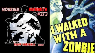 Monster Mondays Episode #273 - I Walked with a Zombie