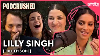 Lilly Singh | Ep 40 | Podcrushed